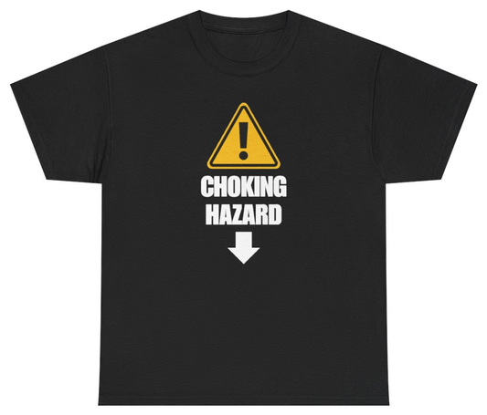 Funny Choking Hazard Tee T-Shirt featuring bold sarcastic humor and graphic design, perfect for casual wear and humor lovers