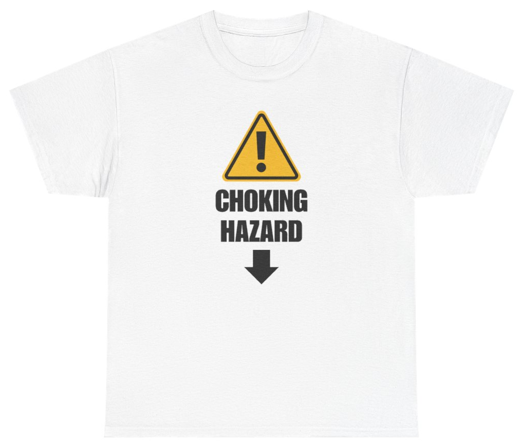 Funny Choking Hazard Tee T-Shirt featuring bold sarcastic humor and graphic design, perfect for casual wear and humor lovers