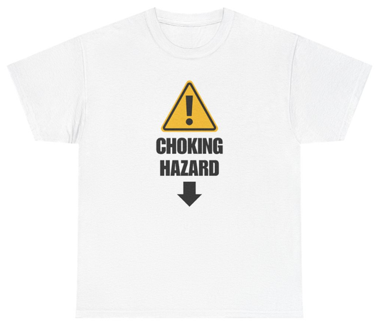 Funny Choking Hazard Tee T-Shirt featuring bold sarcastic humor and graphic design, perfect for casual wear and humor lovers