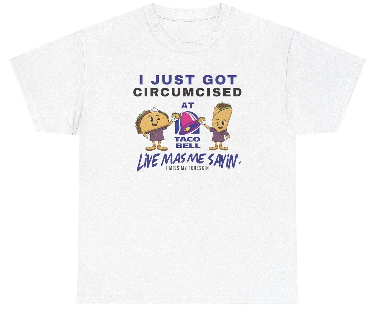 *NEW* I Just Got Circumcised At Taco Bell Tee