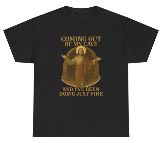  Sepia-toned graphic of Jesus stepping out of a tomb with arms outstretched, paired with the phrase "Coming Out Of My Cave And I’ve Been Doing Just Fine" in bold vintage-style text, referencing Mr. Brightside lyrics in a humorous biblical mashup.