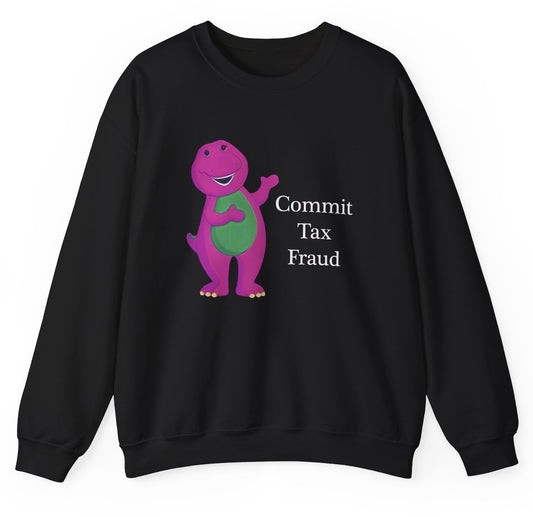 Funny Commit Tax Fraud Barney Sweatshirt featuring tax evasion humor and meme-inspired design, perfect for men & women casual sweater wear and humor lovers.