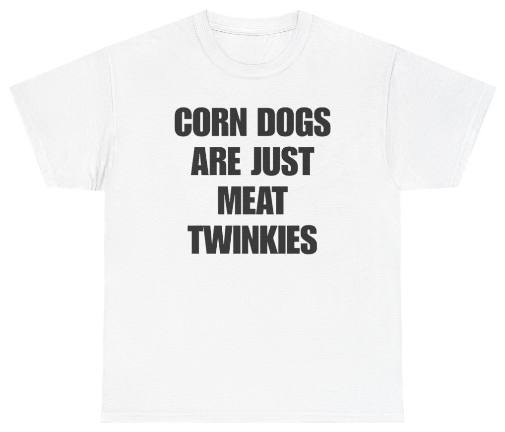 Funny Corn Dogs Are Just Meat Twinkies Tee T-Shirt featuring bold sarcastic humor and graphic design, perfect for casual wear and humor lovers