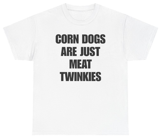 Funny Corn Dogs Are Just Meat Twinkies Tee T-Shirt featuring bold sarcastic humor and graphic design, perfect for casual wear and humor lovers