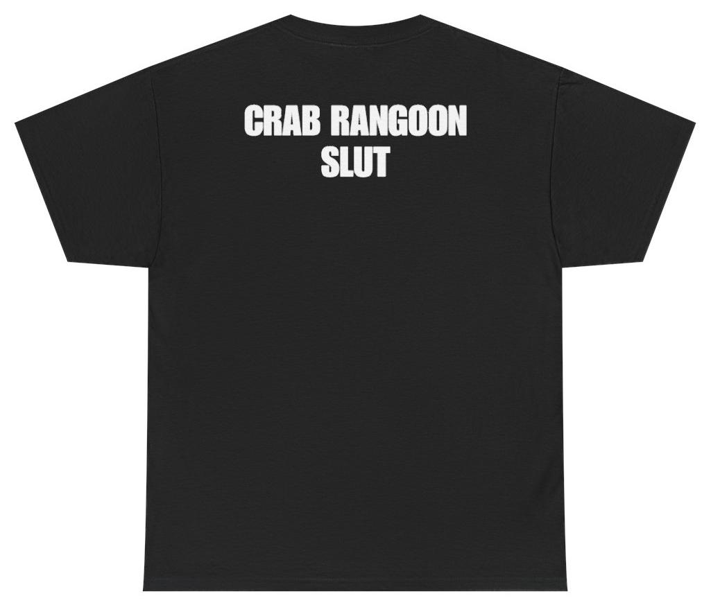 Funny Crab Rangoon Slut Tee (BACKPRINT) T-Shirt featuring bold sarcastic humor and graphic design, perfect for casual wear and humor lovers