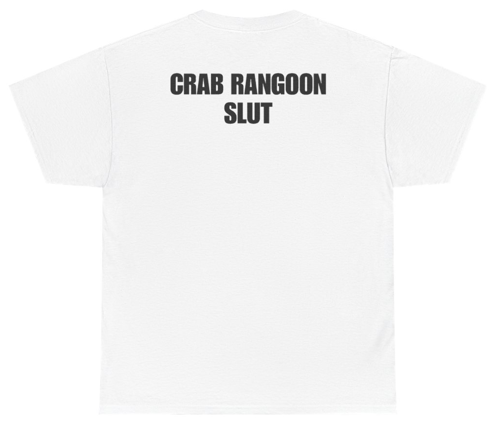 Funny Crab Rangoon Slut Tee (BACKPRINT) T-Shirt featuring bold sarcastic humor and graphic design, perfect for casual wear and humor lovers