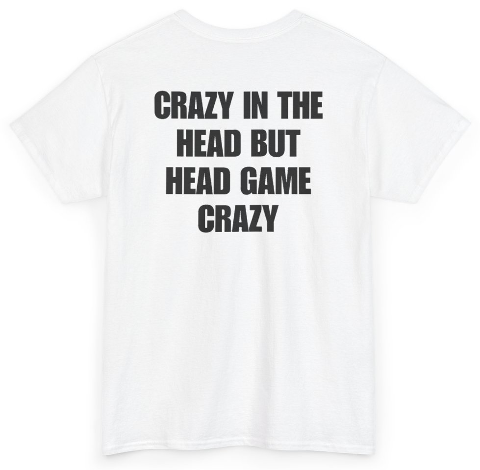 Funny Crazy In The Head But Head Game Crazy (BACKPRINT) T-Shirt featuring bold sarcastic humor and graphic design, perfect for casual wear and humor lovers