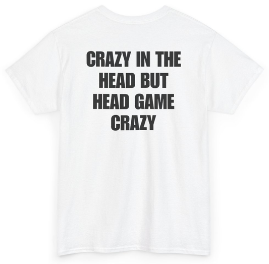 Funny Crazy In The Head But Head Game Crazy (BACKPRINT) T-Shirt featuring bold sarcastic humor and graphic design, perfect for casual wear and humor lovers
