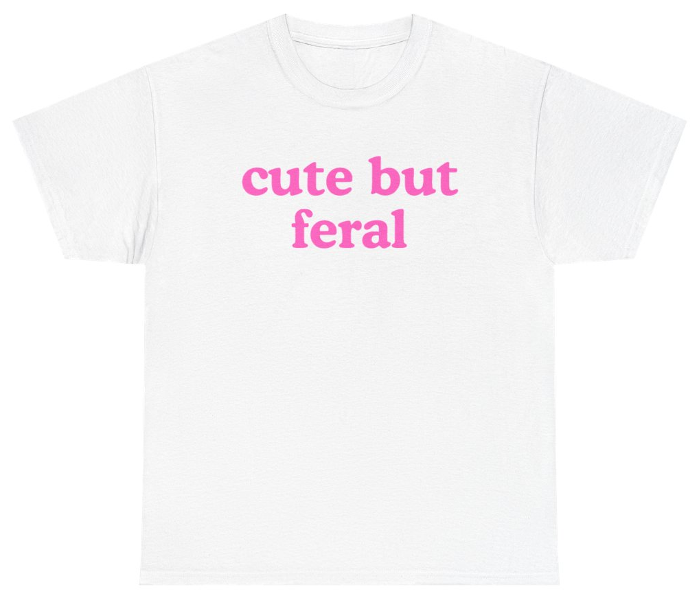 Funny Cute But Feral Tee T-Shirt featuring bold sarcastic humor and graphic design, perfect for casual wear and humor lovers