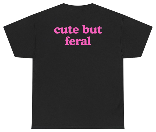 Funny Cute But Feral Tee (BACKPRINT) T-Shirt featuring bold sarcastic humor and graphic design, perfect for casual wear and humor lovers