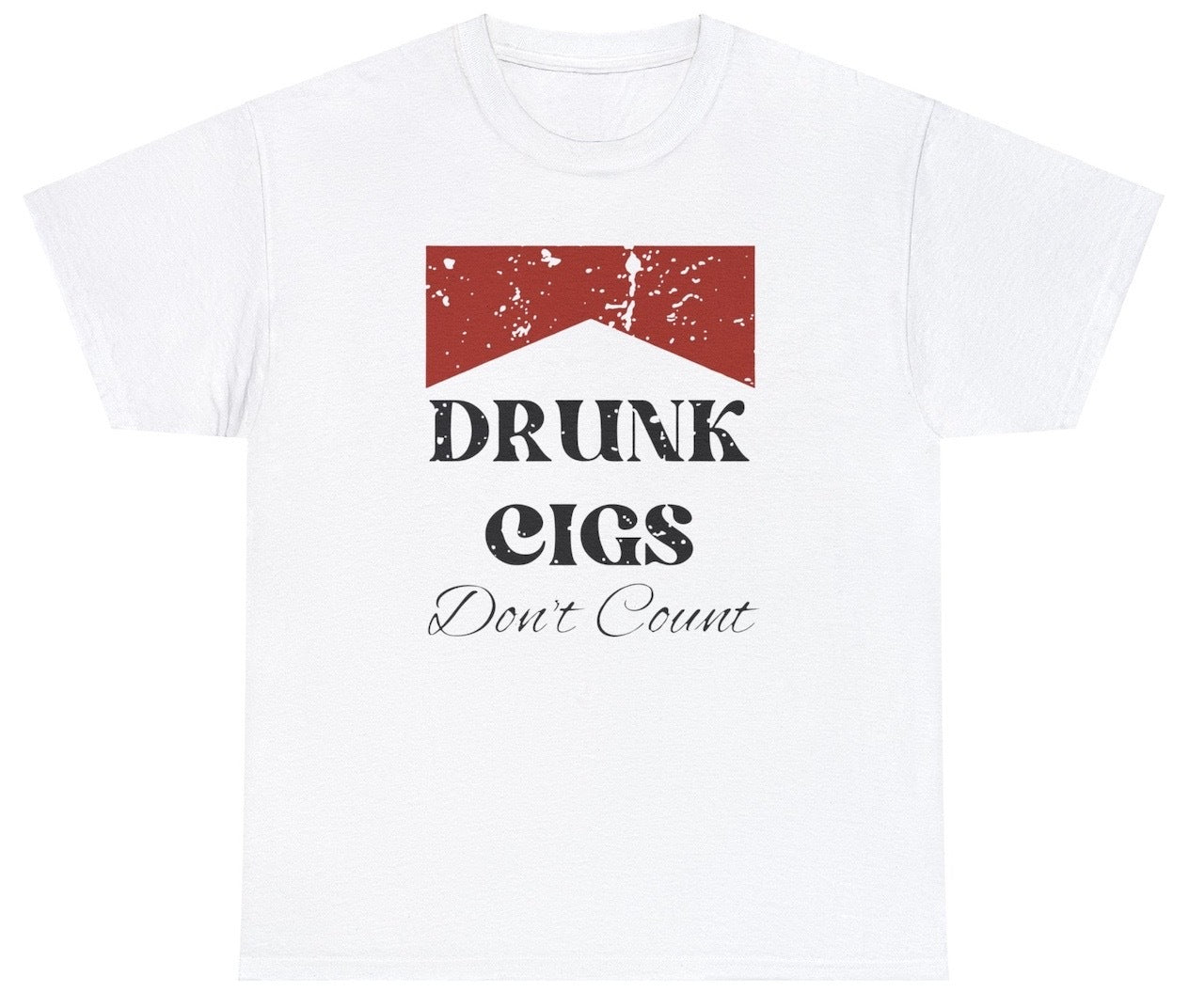 AAA Drunk Cigs Dont Count T Shirt