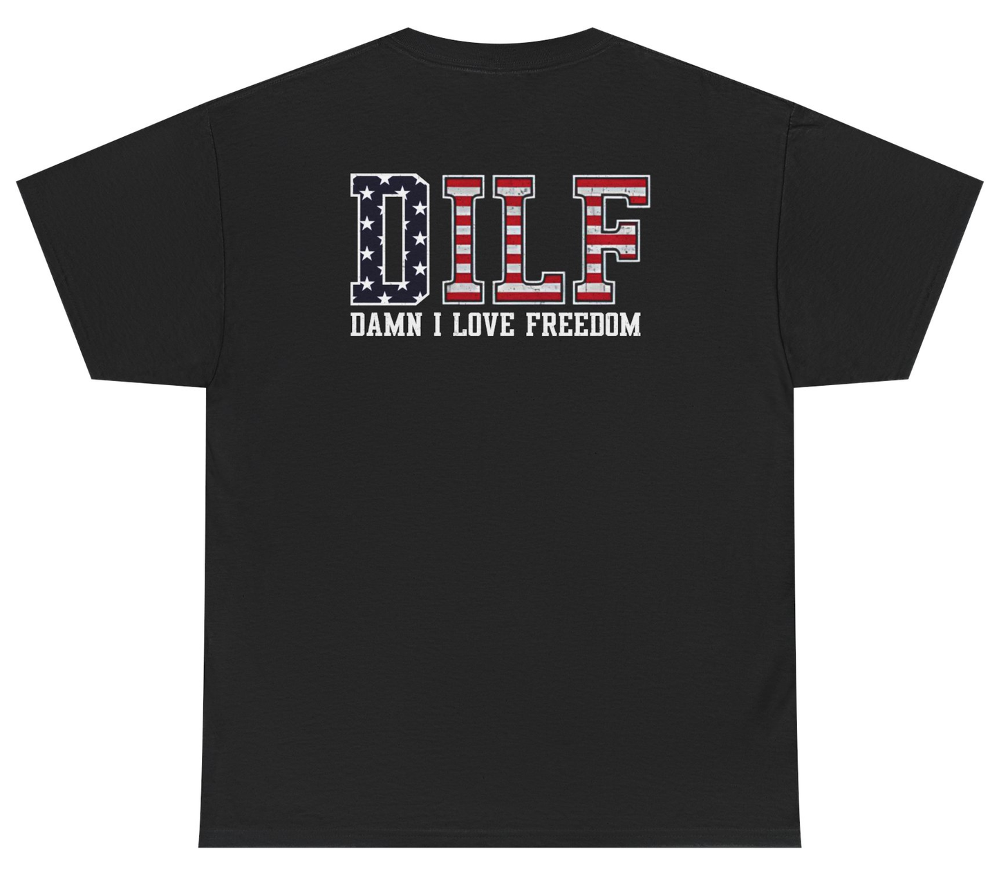 Funny patriotic shirt with DILF Damn I Love Freedom design.