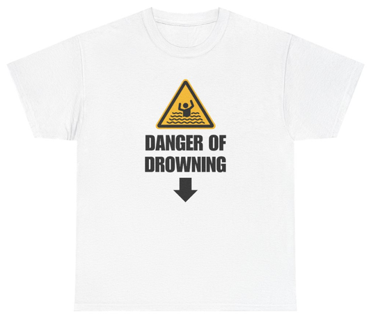 Funny Danger Of Drowning Tee T-Shirt featuring bold sarcastic humor and graphic design, perfect for casual wear and humor lovers