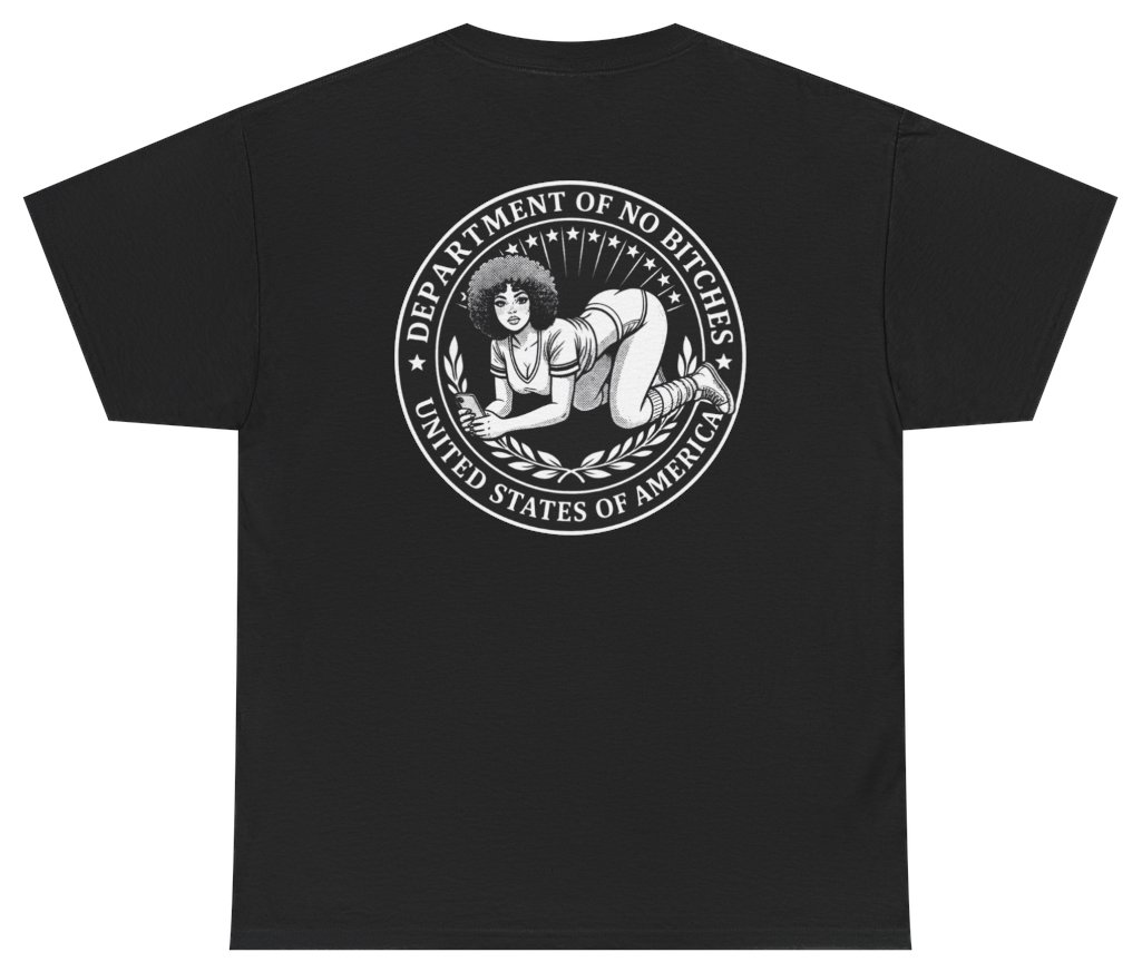 Funny Department Of No B*tches Tee (BACKPRINT) T-Shirt featuring bold sarcastic humor and graphic design, perfect for casual wear and humor lovers
