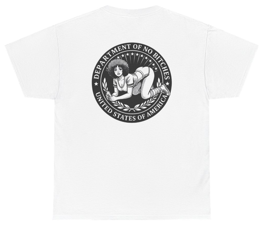 Funny Department Of No B*tches Tee (BACKPRINT) T-Shirt featuring bold sarcastic humor and graphic design, perfect for casual wear and humor lovers