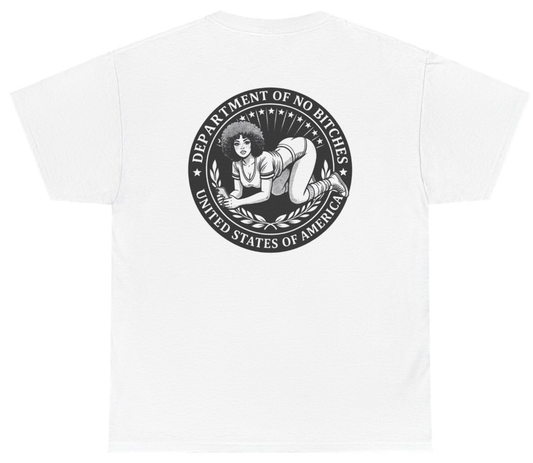Funny Department Of No B*tches Tee (BACKPRINT) T-Shirt featuring bold sarcastic humor and graphic design, perfect for casual wear and humor lovers