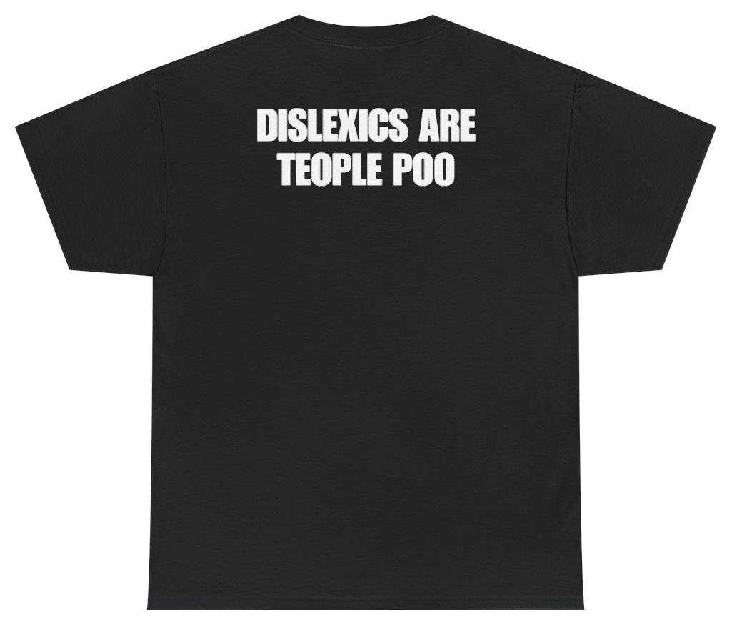 Funny Dislexics Are Teople Poo Tee (BACKPRINT) T-Shirt featuring bold sarcastic humor and graphic design, perfect for casual wear and humor lovers