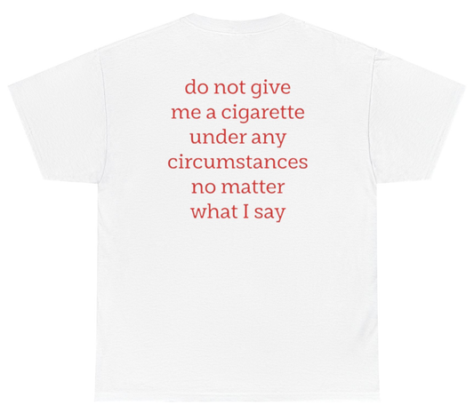 Funny anti-smoking meme shirt with chaotic humor.