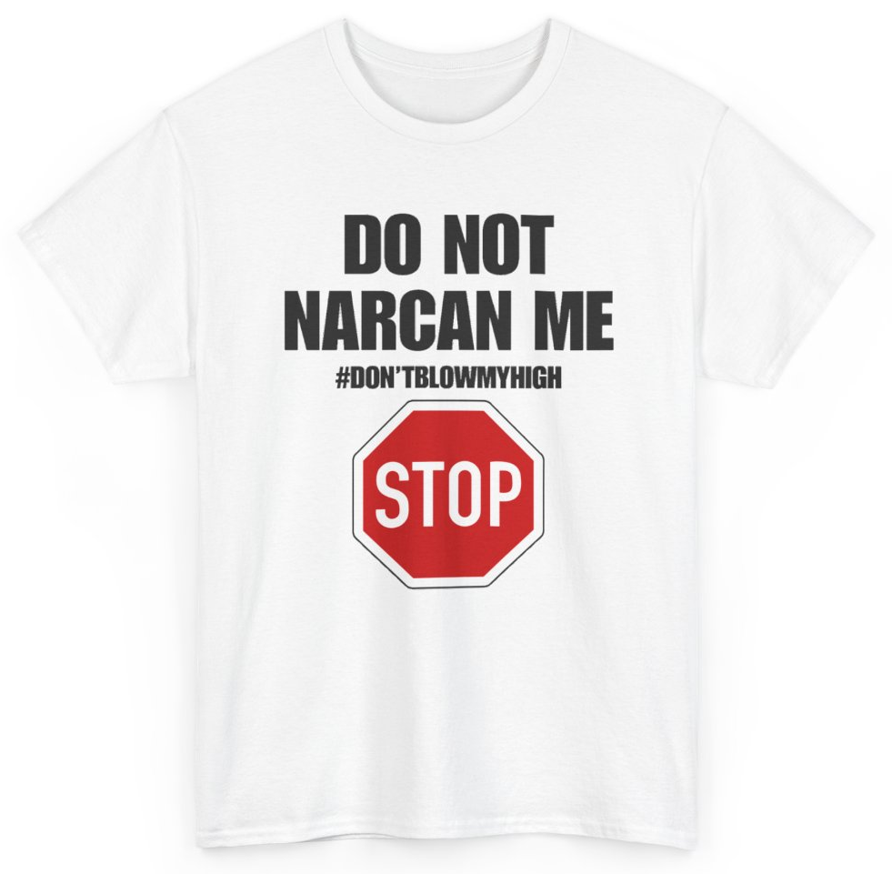 Funny Do Not Narcan Me Don't Blow My High T-Shirt featuring bold sarcastic humor and graphic design, perfect for casual wear and humor lovers