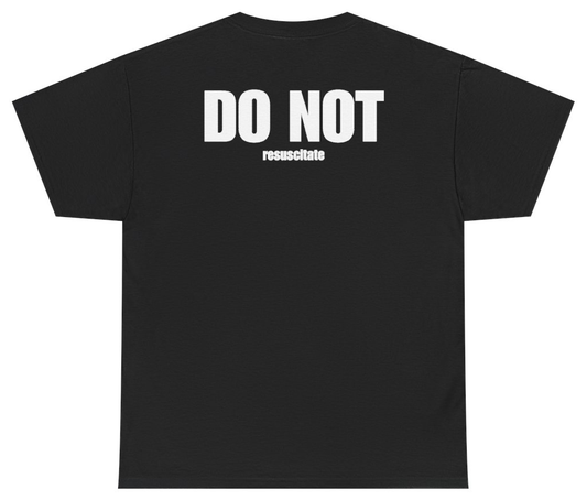 Funny Do Not Resuscitate Tee (BACKPRINT) T-Shirt featuring bold sarcastic humor and graphic design, perfect for casual wear and humor lovers