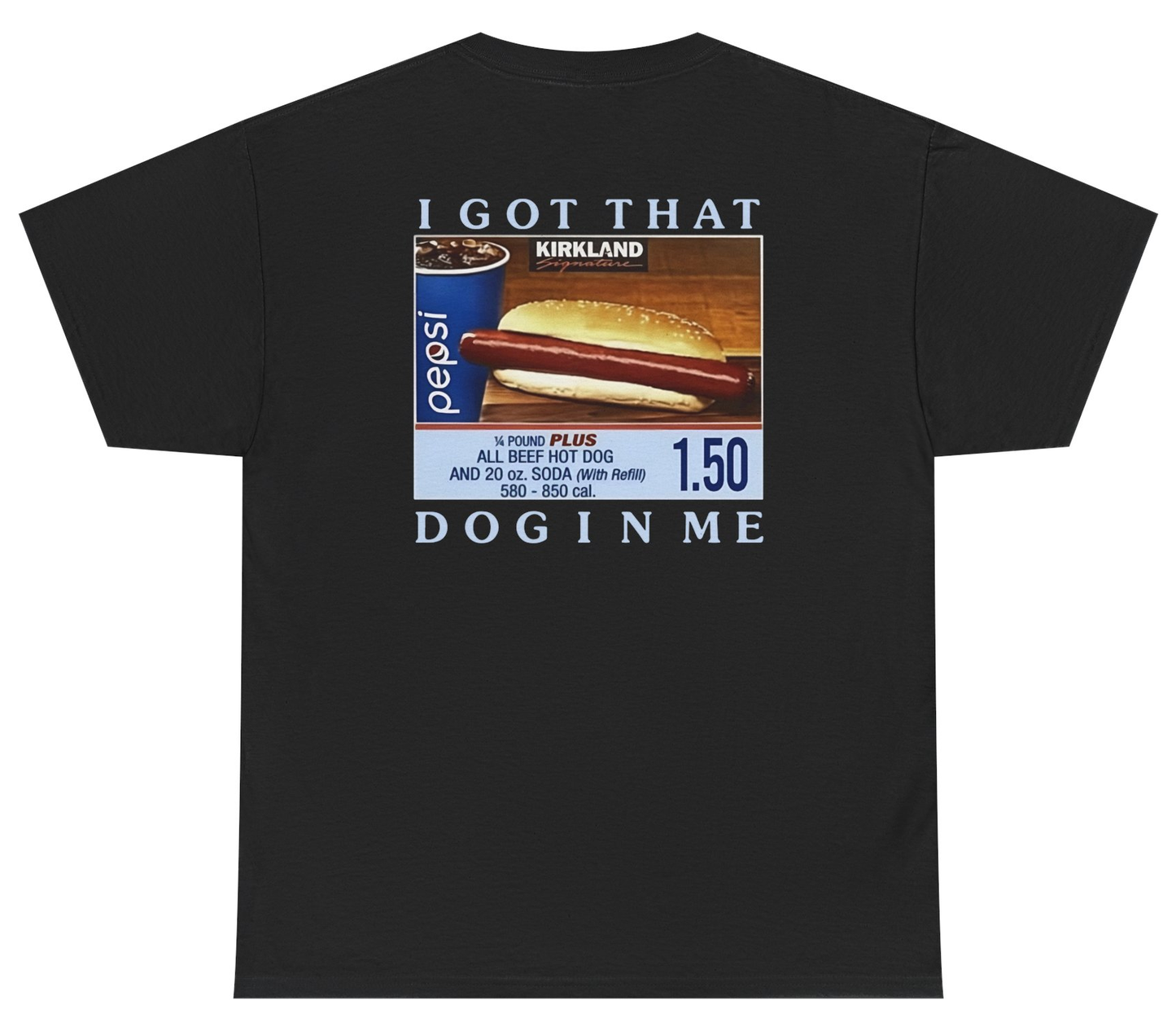 Costco Hotdog I Got That Dog In Me Tee (BACKPRINT)