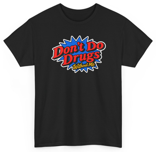 Funny Don't Do Drugs Without Me T-Shirt featuring bold sarcastic humor and graphic design, perfect for casual wear and humor lovers