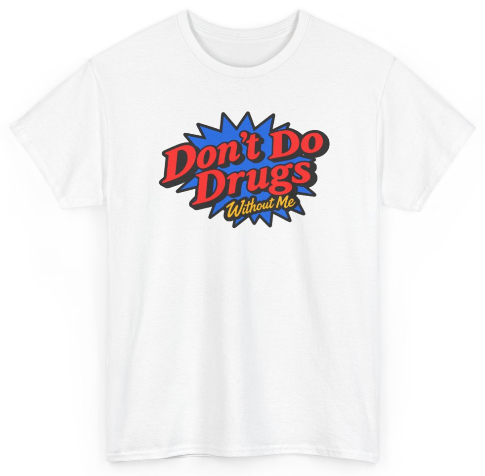 Funny Don't Do Drugs Without Me T-Shirt featuring bold sarcastic humor and graphic design, perfect for casual wear and humor lovers