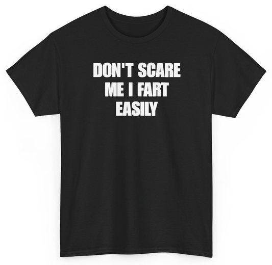 Funny Don't Scare Me I Fart Easily T-Shirt featuring bold sarcastic humor and graphic design, perfect for casual wear and humor lovers