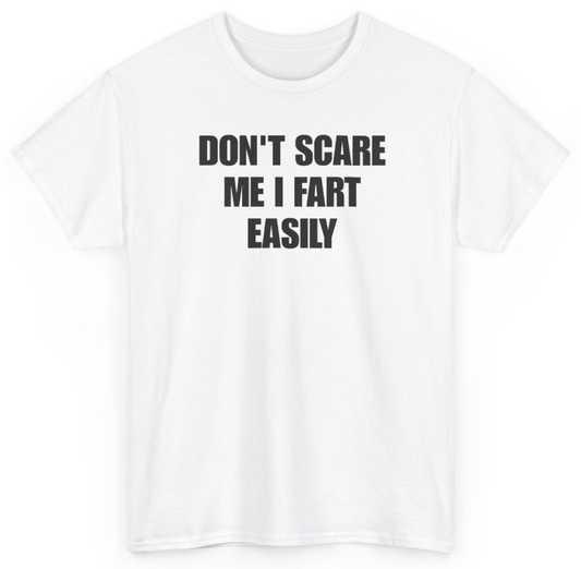 Funny Don't Scare Me I Fart Easily T-Shirt featuring bold sarcastic humor and graphic design, perfect for casual wear and humor lovers
