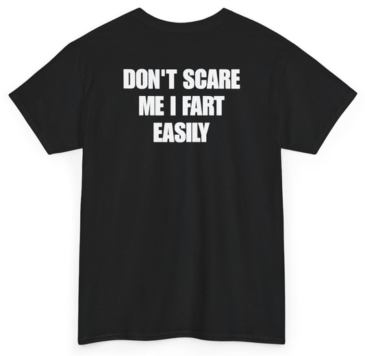 Funny Don't Scare Me I Fart Easily (BACKPRINT) T-Shirt featuring bold sarcastic humor and graphic design, perfect for casual wear and humor lovers
