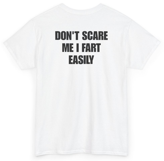 Funny Don't Scare Me I Fart Easily (BACKPRINT) T-Shirt featuring bold sarcastic humor and graphic design, perfect for casual wear and humor lovers
