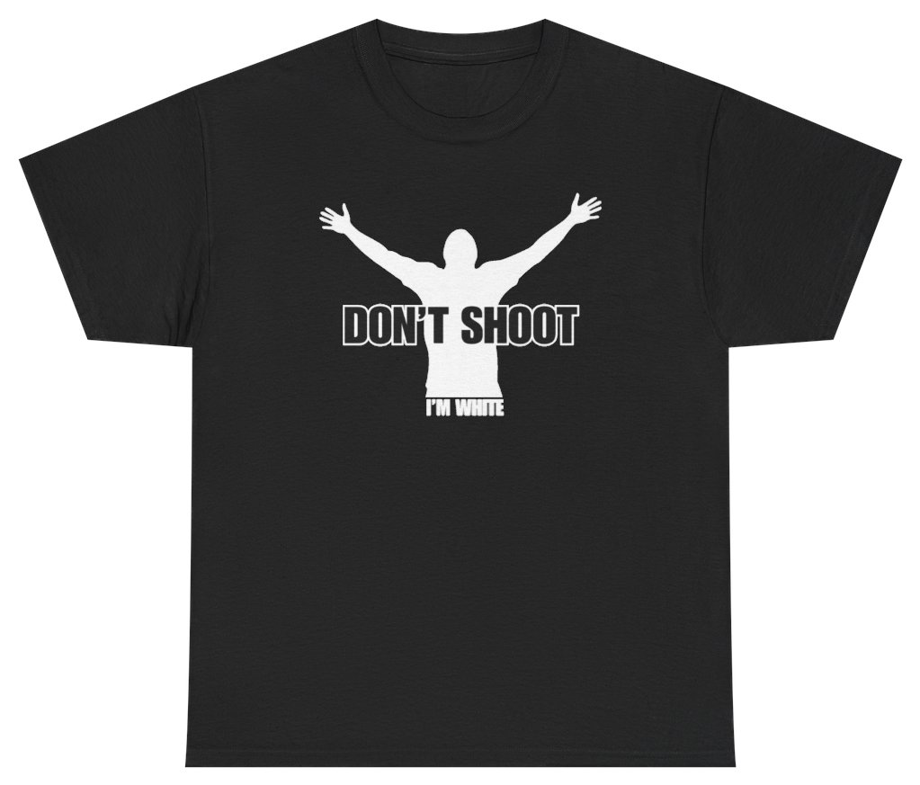 Funny Don't Shoot I'm White Tee T-Shirt featuring bold sarcastic humor and graphic design, perfect for casual wear and humor lovers