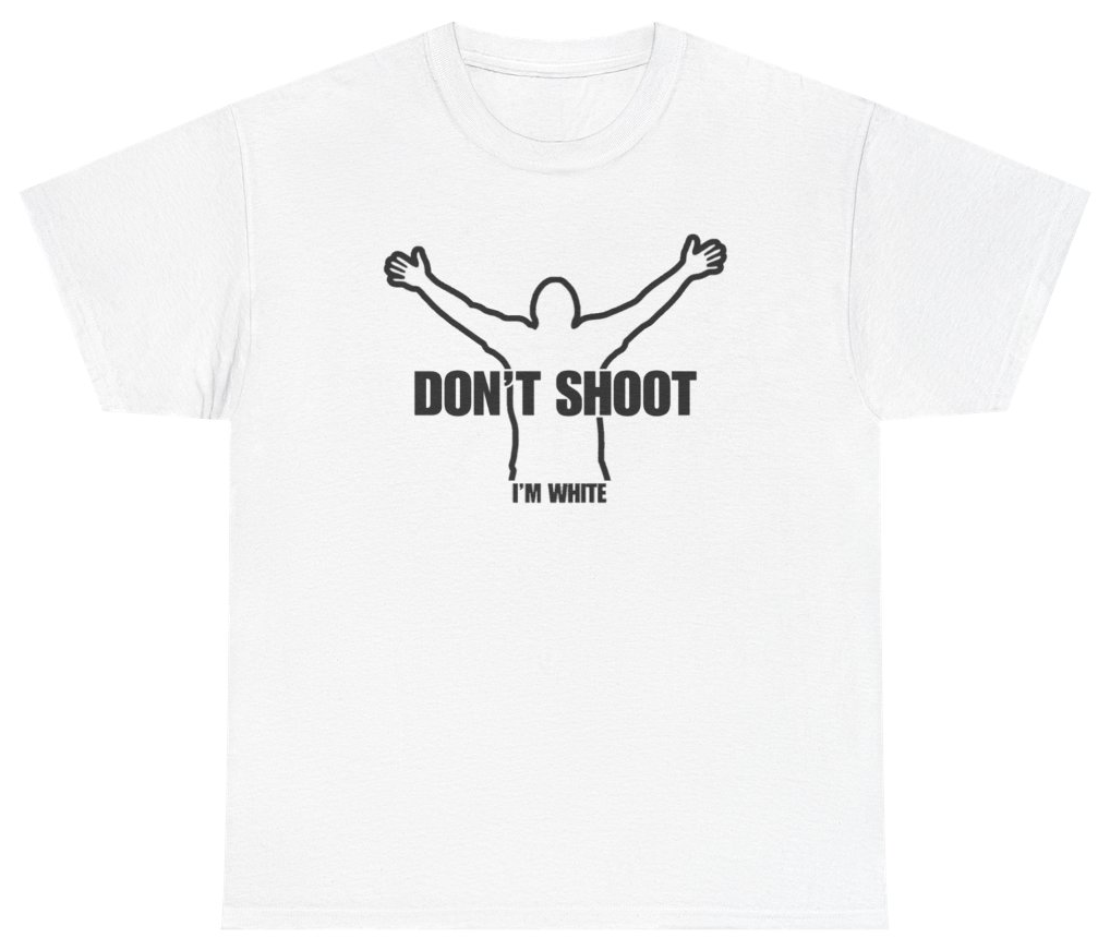 Funny Don't Shoot I'm White Tee T-Shirt featuring bold sarcastic humor and graphic design, perfect for casual wear and humor lovers