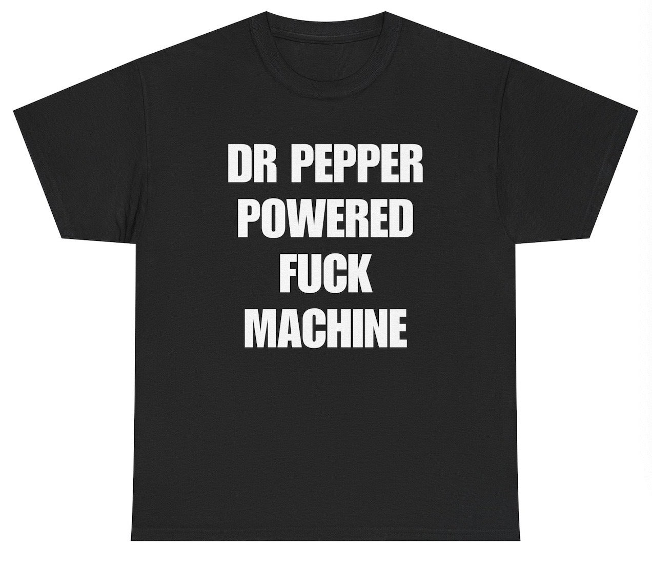 Funny Dr Pepper Powered Fuck Machine T-Shirt featuring adult humor and meme-inspired design, perfect for casual wear and humor lovers.