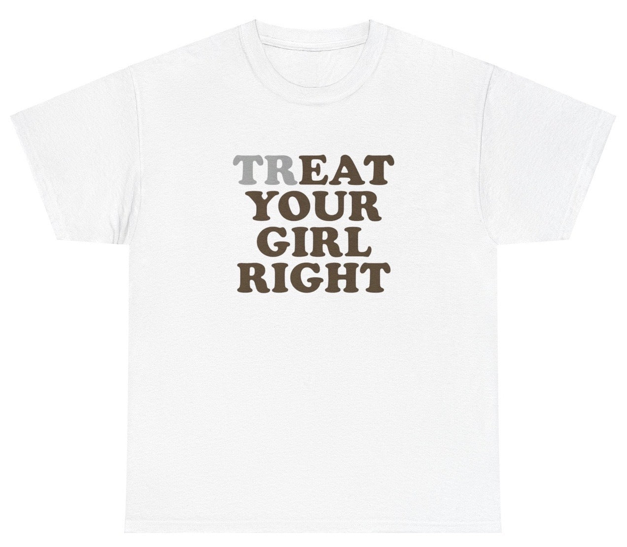 AAA Treat / Eat Your Girl Right T Shirt