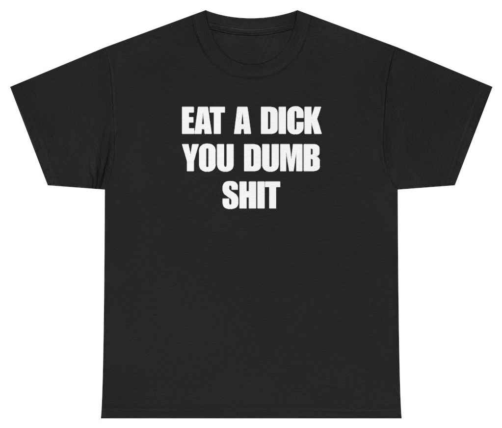 Funny Eat A Dick Tee T-Shirt featuring bold sarcastic humor and graphic design, perfect for casual wear and humor lovers