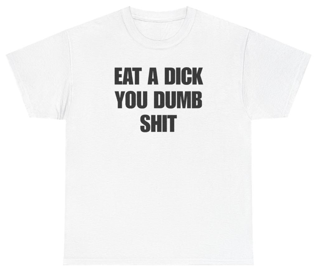 Funny Eat A Dick Tee T-Shirt featuring bold sarcastic humor and graphic design, perfect for casual wear and humor lovers