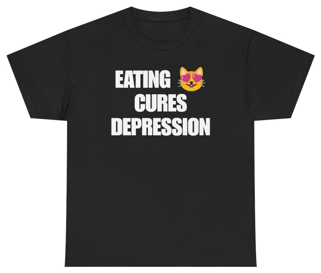 Funny Eating Cures Depression Tee T-Shirt featuring bold sarcastic humor and graphic design, perfect for casual wear and humor lovers