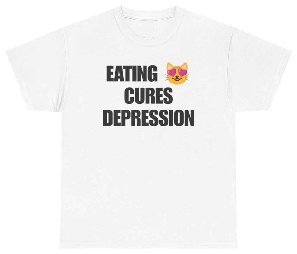 Funny Eating Cures Depression Tee T-Shirt featuring bold sarcastic humor and graphic design, perfect for casual wear and humor lovers