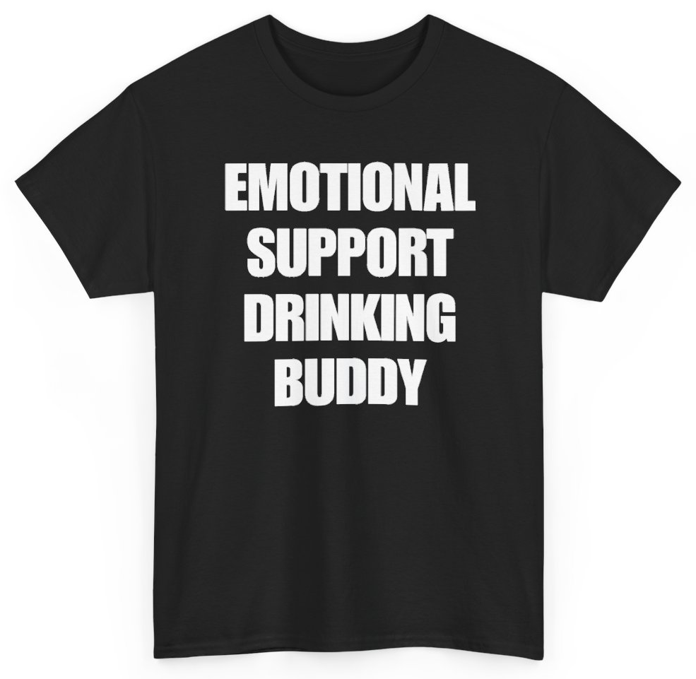 Funny Emotional Support Drinking Buddy T-Shirt featuring bold sarcastic humor and graphic design, perfect for casual wear and humor lovers