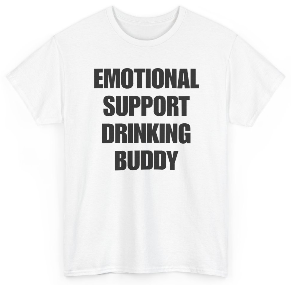 Funny Emotional Support Drinking Buddy T-Shirt featuring bold sarcastic humor and graphic design, perfect for casual wear and humor lovers