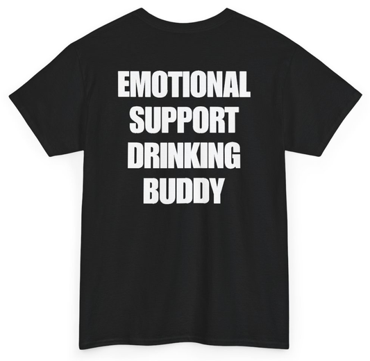 Funny Emotional Support Drinking Buddy (BACKPRINT) T-Shirt featuring bold sarcastic humor and graphic design, perfect for casual wear and humor lovers