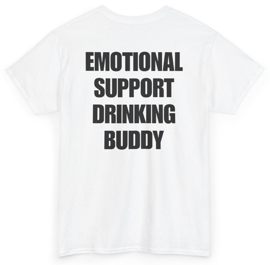 Funny Emotional Support Drinking Buddy (BACKPRINT) T-Shirt featuring bold sarcastic humor and graphic design, perfect for casual wear and humor lovers
