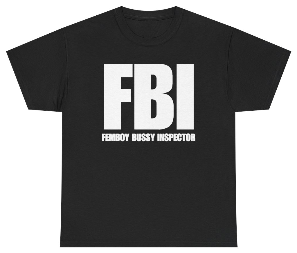 Funny FBI Femboy Bussy Inspector Tee T-Shirt featuring bold sarcastic humor and graphic design, perfect for casual wear and humor lovers