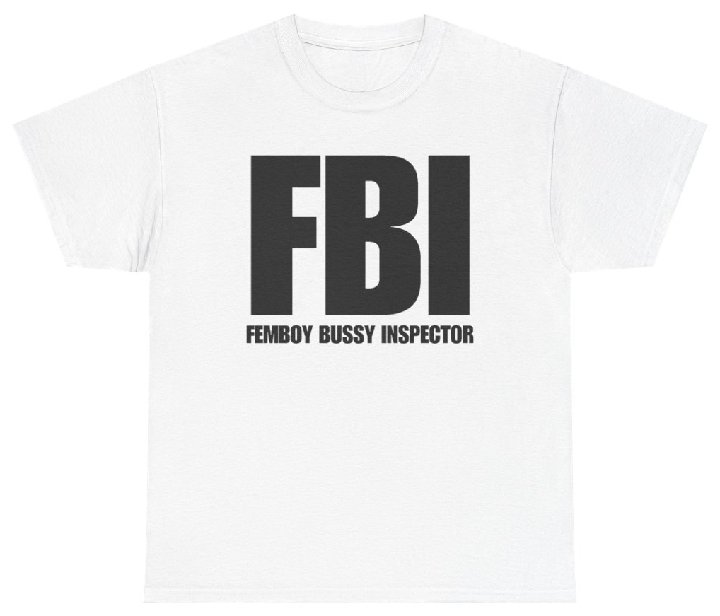 Funny FBI Femboy Bussy Inspector Tee T-Shirt featuring bold sarcastic humor and graphic design, perfect for casual wear and humor lovers