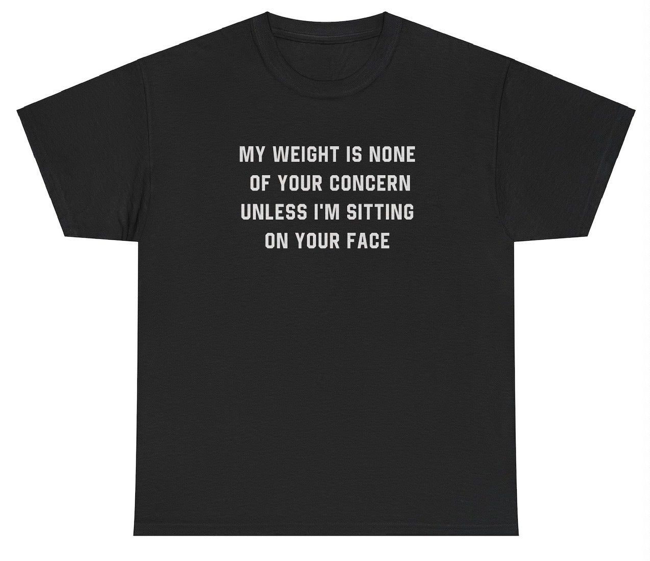 Weight Is None Of Your Concern T Shirt