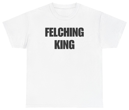 Funny Felching King Tee T-Shirt featuring bold sarcastic humor and graphic design, perfect for casual wear and humor lovers