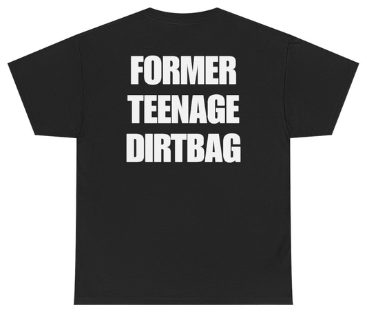 Funny Former Teenage Dirtbag Tee (BACKPRINT) T-Shirt featuring bold sarcastic humor and graphic design, perfect for casual wear and humor lovers