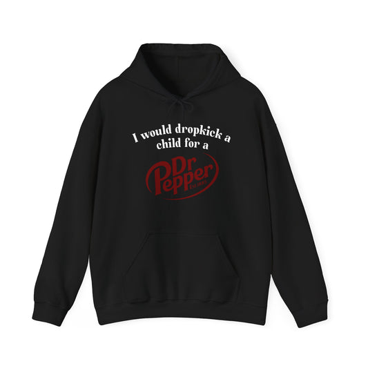 Funny "I Would Dropkick A Child For A Dr Pepper" hoodie featuring bold soda humor. Perfect for Dr Pepper lovers and fans of quirky jokes. Great for casual wear and gag gifts.