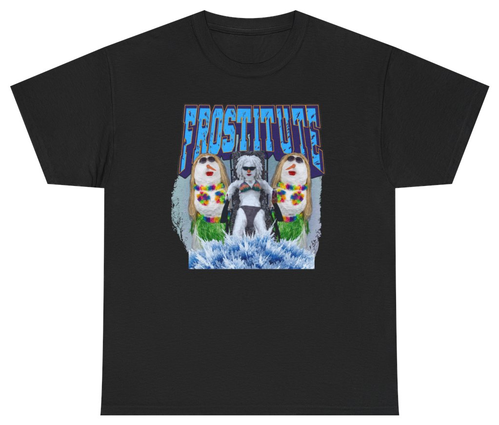 Funny Frostitute Tee T-Shirt featuring bold sarcastic humor and graphic design, perfect for casual wear and humor lovers